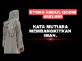 Download Lagu KATA MUTIARA - SYEKH ABDUL QODIR JAELANI FULL MOVIE BAHASA INDONESIA - SYEKH ABDUL QODIR JAELANI Mp3 Free
