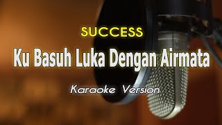 Download lagu Ku Basuh Luka Dengan Air Mata - Success Karaoke & Lirik By Bening Musik mp3