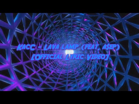 KacC - Lava lamp (feat. a$ep) [Official Lyric Video]