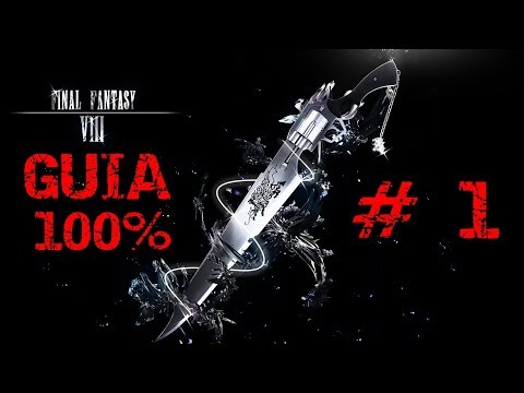 GUIA FINAL FANTASY VIII 100% PARTE 1 (HD)