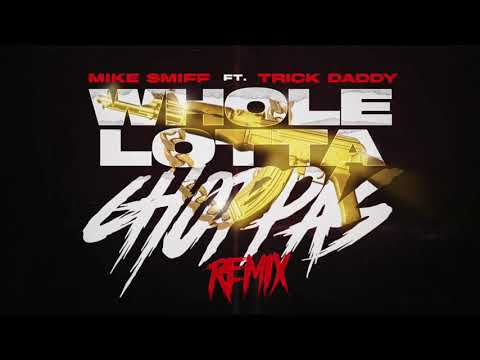 Mike Smiff x Trick Daddy - Whole Lotta Choppas (Remix)