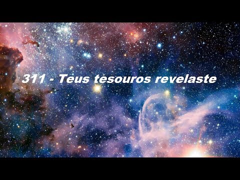 Hino 311 Hinário 5 - Teus tesouros revelaste