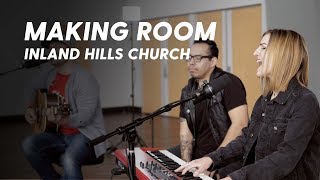 Making Room by Inland Hills Church | Acoustic Session and Song Story