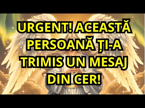 MESAJUL ÎNGERILOR: ACEASTĂ PERSOANĂ DRAGĂ ÎȚI TRIMITE UN MESAJ DIN CER ȘI ESTE URGENT!