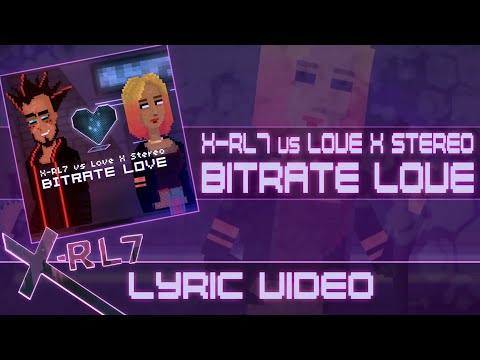 X-RL7 vs Love X Stereo - Bitrate Love (Lyric Video)