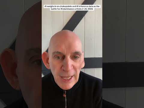 AI weighs in on chokepoints and AI inference data as the battle for AI dominance unfolds 2-26-2026
