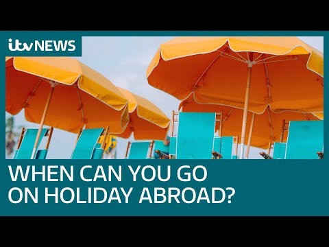 Coronavirus: When can you go on holiday abroad? | ITV News