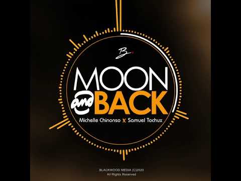 MOON AND BACK - Michelle Chinonso Ft  Samuel Tochux (C)BLACKWOOD MEDIA 2020
