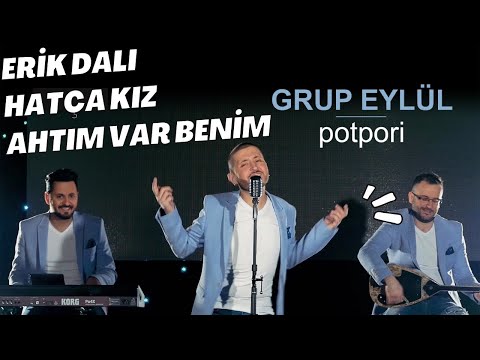 Grup Eylül - Erik Dalı & Hatça Kız & Ahtım Var Benim