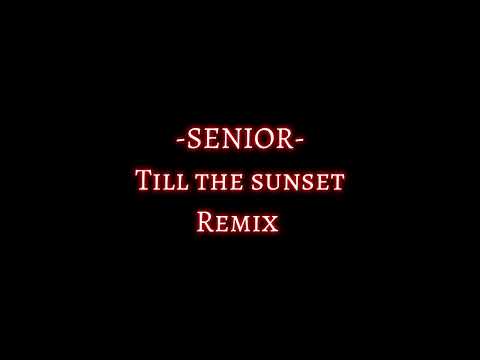 Till the sunset- remix by -(SENIOR)
