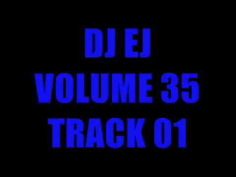 DJ EJ VOLUME 35 - TRACK 1