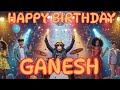 Ganesh Happy Birthday Ganesh