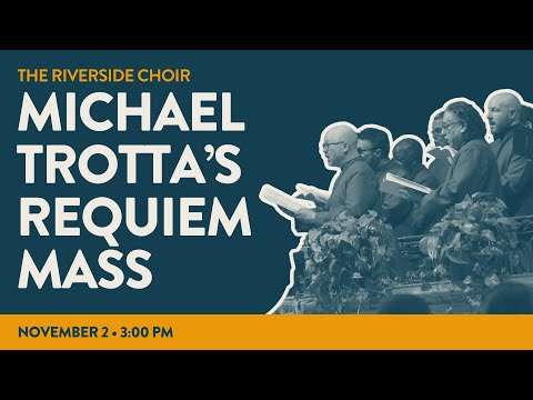 Michael Trotta's Requiem Mass | The Riverside Choir | November 2, 2025