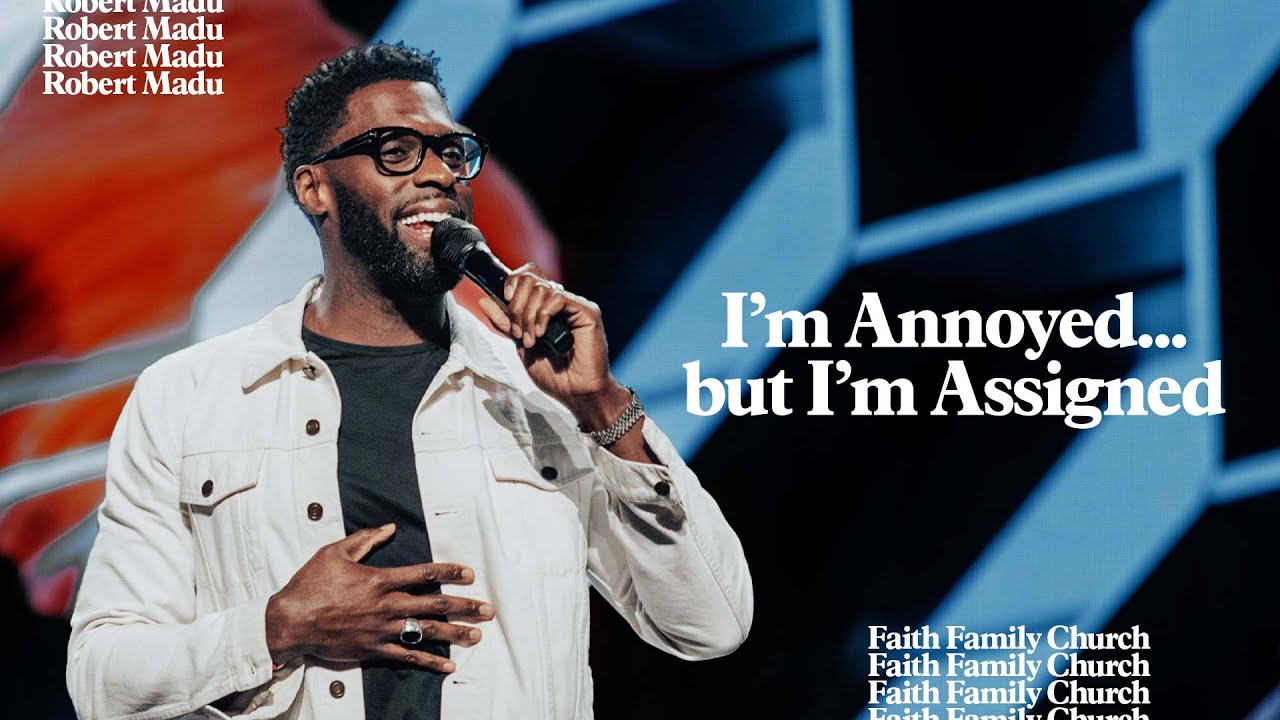 I'm Annoyed but I'm Assigned | Pastor Robert Madu