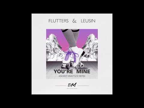 Flutters, Leusin - You`re Mine (Andrey Kravtsov Remix) FREE DOWNLOAD