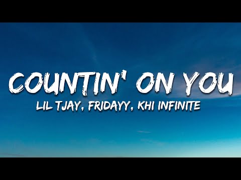 Lil Tjay, Fridayy, Khi Infinite - Countin' On You (Lyrics)