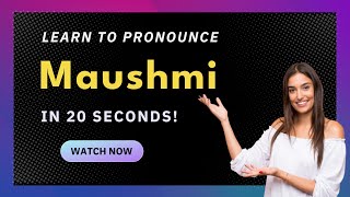 How to pronounce Maushmi