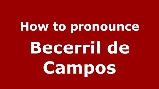How to pronounce Becerril De Campos