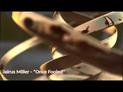 Jairus Miller - "Once Fooled"