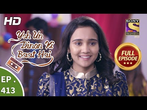 Yeh Un Dinon Ki Baat Hai - Ep 413 - Full Episode - 22nd April, 2019