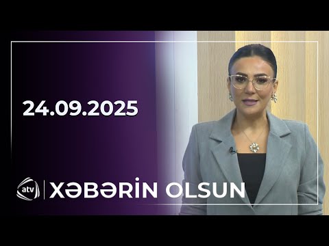 Xəbərin Olsun / 24.09.2025