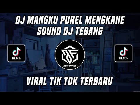 DJ MANGKU PUREL DJ TEBANG VIRAL TIK TOK TERBARU 2022