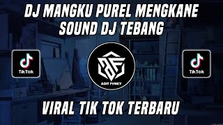 Download lagu DJ MANGKU PUREL DJ TEBANG VIRAL TIK TOK TERBARU 2022 mp3