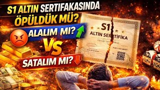 S1 Altın Sertifikasında Öpüldük Mü? Şimdi Ne Yapacağız Alalım mı? Satalım Mı? #s1altın