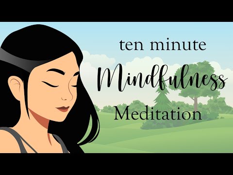 A Guided 10 Minute Mindfulness Meditation