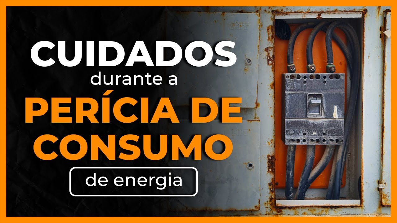 Cuidados ao trabalhar com pericia de consumo de energia elétrica
