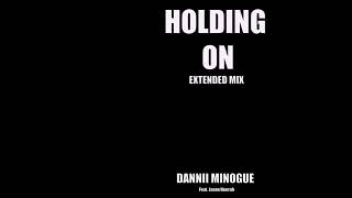 DANNII MINOGUE HOLDING ON EXTENDED MIX