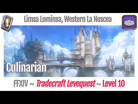 FFXIV Culinarian Leves Level 10 - Limsa Lominsa, Western La Noscea - A Realm Reborn