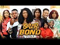 OUR BOND  (Episode 4) Sonia/Chinenye/Toosweet/Darlington 2022 Latest Nigerian Nollywood Movie.