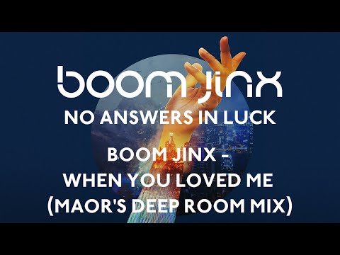 Boom Jinx - When You Loved Me (Maor's Deep Room Mix)