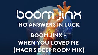 Boom Jinx - When You Loved Me (Maor's Deep Room Mix)