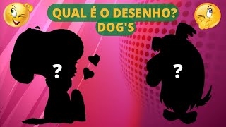 ADIVINHE O PERSONAGEM PELA SOMBRA - Verso DOGS DESENHO ANIMADO - QUIZ - O Que  o Que ?
