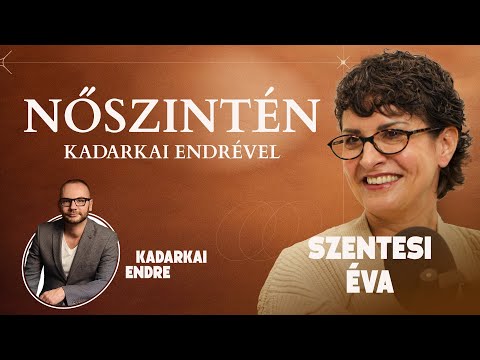Szentesi Éva - NŐSZINTÉN Kadarkai Endrével