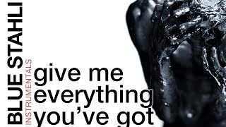 Blue Stahli - Give Me Everything You've Got (Instrumental)