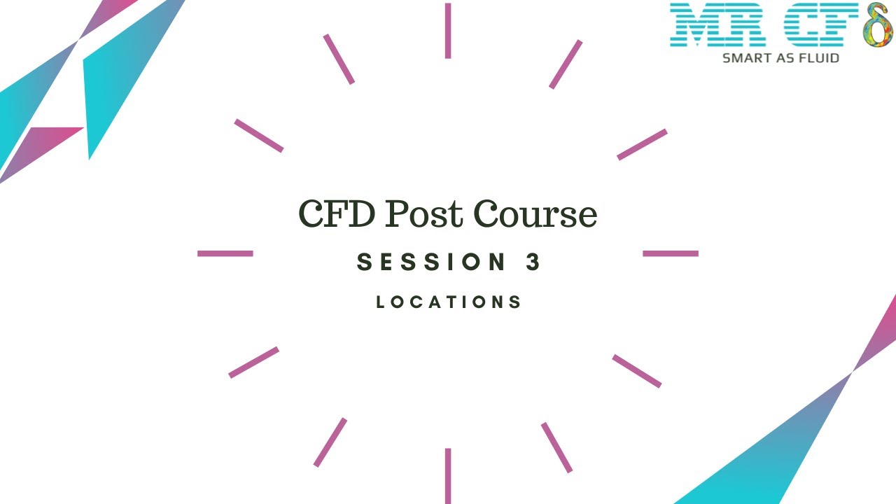 CFD POST Course, Session 3: Locations