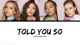 Little Mix - Told You So (Color Coded Lyric)