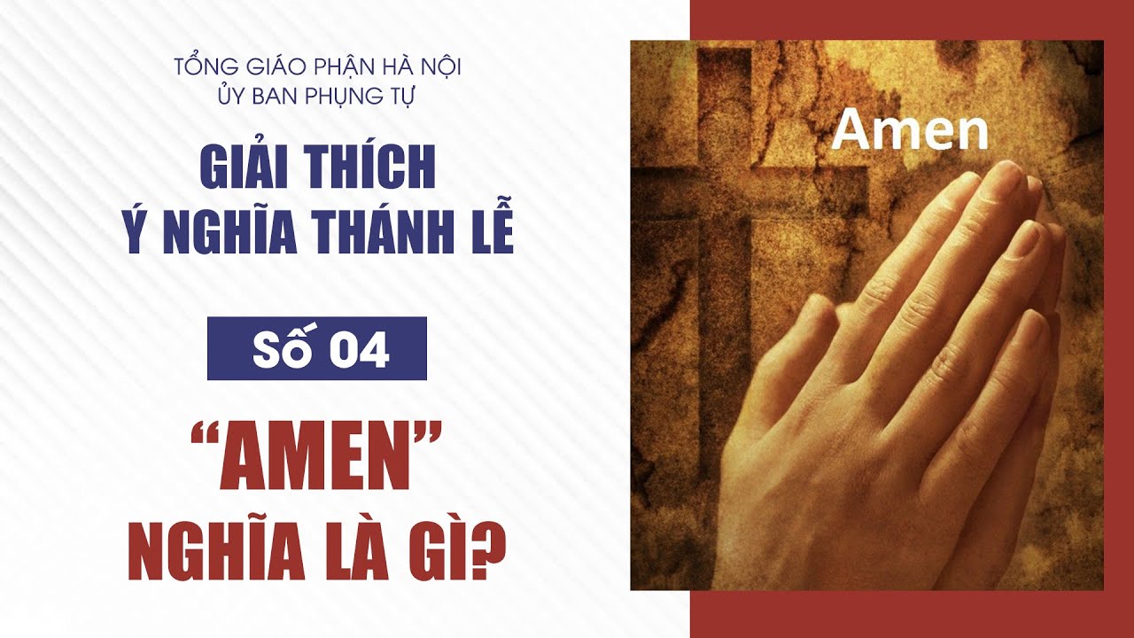 Số 04: “Amen" nghĩa là gì?|| Giải thích ý nghĩa Thánh lễ