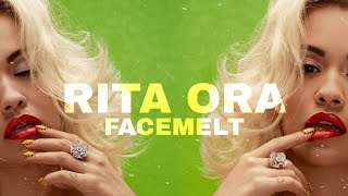 Rita Ora - Facemelt (Full Version)