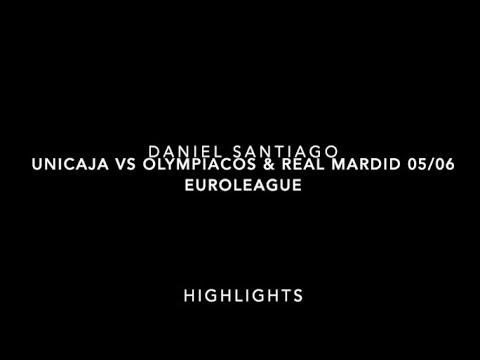 Daniel Santiago Unicaja vs Olympiakos & Real Madrid 05/06 Euroleague Highlights
