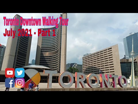 Toronto Downtown Walking Tour, July 2021 - Part 1
