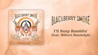Blackberry Smoke - I&#39;ll Keep Ramblin&#39; (feat. Robert Randolph) (Official Audio)