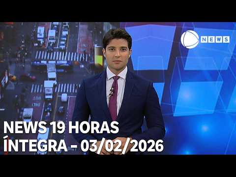 News 19 Horas - 03/02/2026