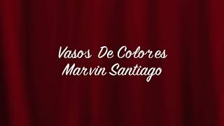 Vasos De Colores - Marvin Santiago (HD)