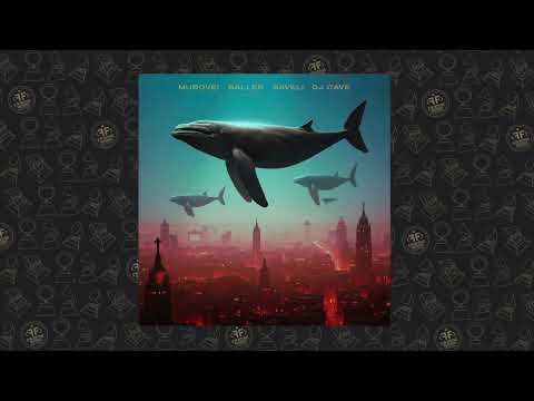 Murovei, BALLER, SAVELI, DJ CAVE - Киты