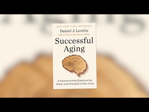 "Successful Aging" with neuroscientist Dr. Daniel Levitin