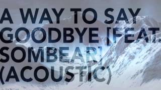 Seven Lions - A Way To Say Goodbye [Feat. Sombear] (Acoustic)